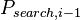 P_{search,i-1}