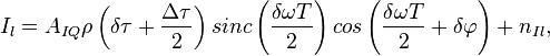 I_{l} = A_{IQ} \rho\left(\delta \tau + \frac{\Delta \tau}{2}\right) sinc\left(\frac{\delta \omega T}{2}\right) cos\left(\frac {\delta \omega T}{2} + \delta\varphi\right) + n_{Il},