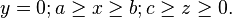 y=0;\begin{matrix}
   {}  \\
\end{matrix}a\ge x\ge b;\begin{matrix}
   {}  \\
\end{matrix}c\ge z\ge 0.