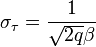 \sigma_{\tau} = \frac{1}{\sqrt{2q}\beta}