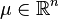 \mathbf{\mu} \in \mathbb{R}^n