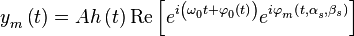 y_{m}^{{}}\left( t \right)= Ah\left( t \right)\operatorname{Re}\left[ e_{{}}^{i\left( \omega _{0}^{{}}t+\varphi _{0}^{{}}\left( t \right) \right)}e_{{}}^{i\varphi _{m}^{{}}\left( t, \alpha _{s}^{{}},\beta _{s} \right)} \right]