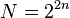 N=2^{2n}