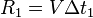R_1 = V \Delta t_1