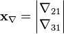 \mathbf{x}_{\nabla } =\left| \begin{matrix}
   \nabla_{21} \\
   \nabla_{31} \\
\end{matrix} \right|